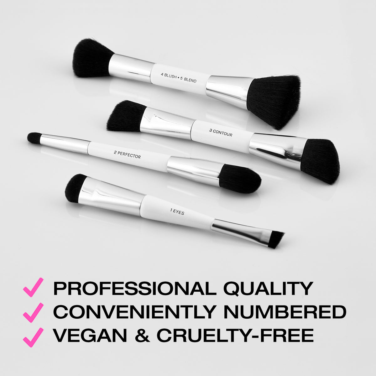 Essential brush set containing 4 dual ended brushes. 1 eyeshadow brush, 2 concealer brush, 3 contour highlighter brush, 4 blush and blend brush. Professional quality brushes numbered to correlate with our Fold out Face Palette. Dense fluffy brushes that are completely vegan and cruelty free.