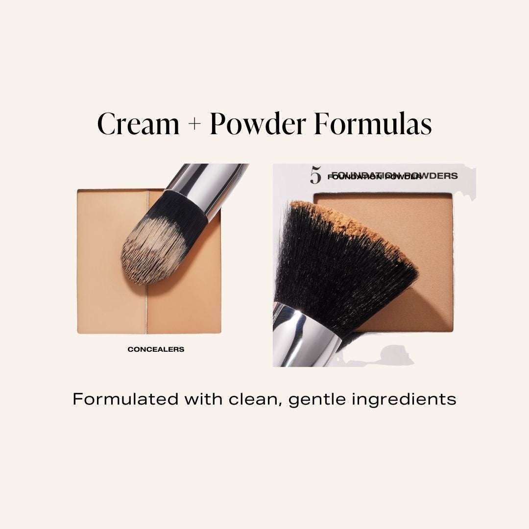 Our palette includes cream & powder formulas. We have cream concealers and silky triple milled foundation powders. All of our products are formulated with clean, gentle ingredients