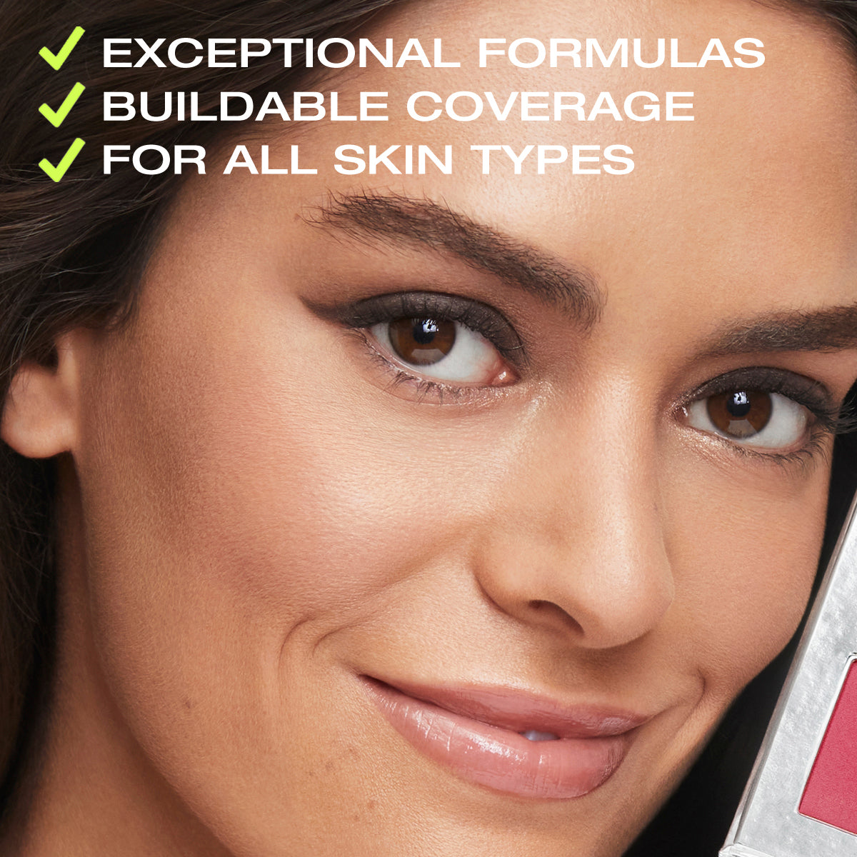 Exceptional formulas, buildable coverage, for all skin types