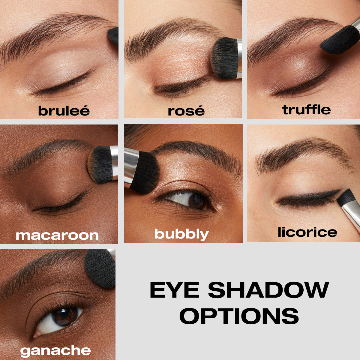 eye shadow options: Brulee, rose, truffle, macaroon, bubbly, licorice, ganache