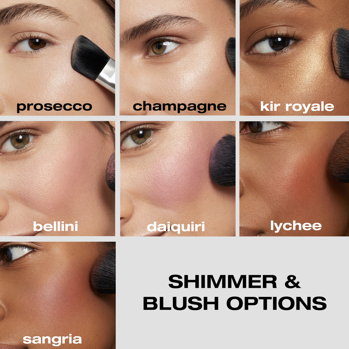 Shimmer options from lightest to darkest shades : Prosecco, champagne, kir royale. Blush options from lightest to darkest: belinni, daiquiri, lychee, sangria