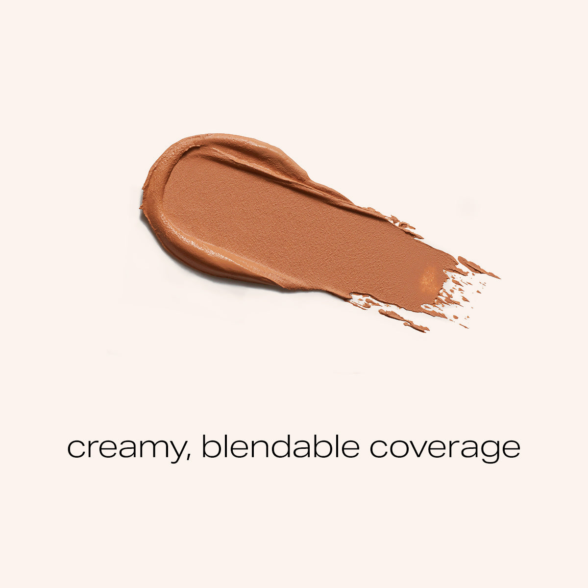 swipe/swatch of our creamy blendable coverage concealer in toffee