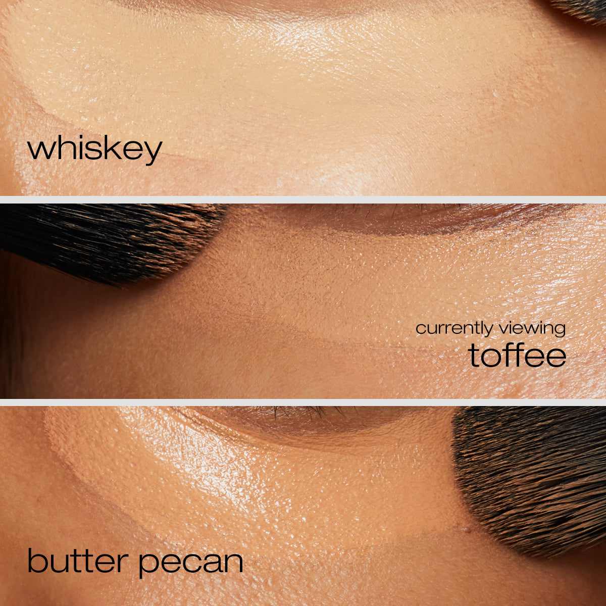 Whiskey, toffee, and butter pecan applied to undereyes